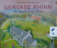 The Heart of the Dales written by Gervase Phinn performed by Gervase Phinn on Audio CD (Abridged)